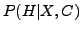 $P(H\vert X,C)$