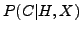$P(C\vert H,X)$