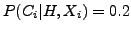 $P(C_{i}\vert H,X_{i}) =
0.2$