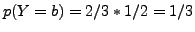 $p(Y=b) = 2/3 * 1/2 = 1/3$