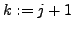 $k := j + 1$